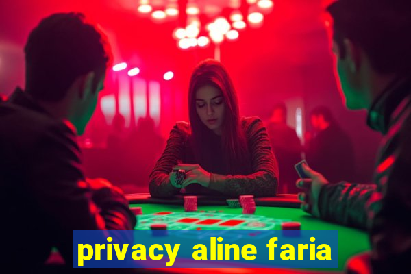 privacy aline faria